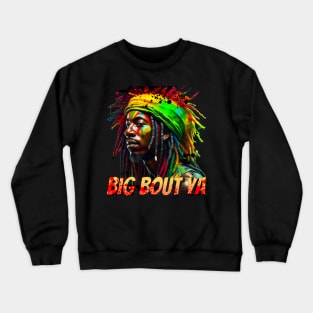 Big Bout Ya Crewneck Sweatshirt